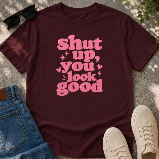 You Look Good T-Shirt